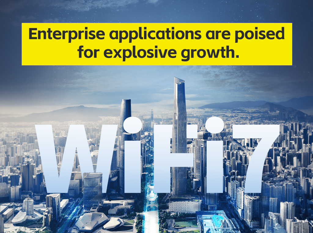 Wi-Fi 7 market remains unsaturated, with enterprise applications poised for explosive growth