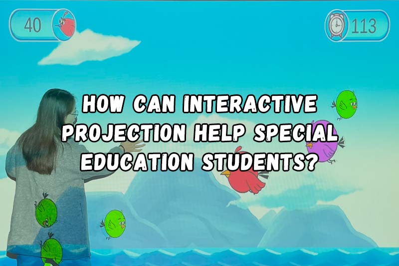 HOW CAN INTERACTIVE PROJECTION HELP SPECIAL EDUCATION STUDENTS?