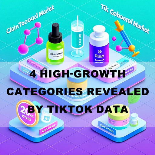 Positioning Your Segmented Market: 4 High-Growth Categories Revealed by TikTok Data